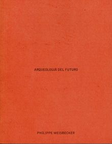 «Arqueologia Del Futuro»  de P. Weisbecker